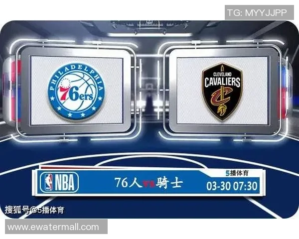 今天76人对阵骑士精彩直播分析与赛前预测全方位解读 今天76人对阵骑士精彩直播分析与赛前预测全方位解读