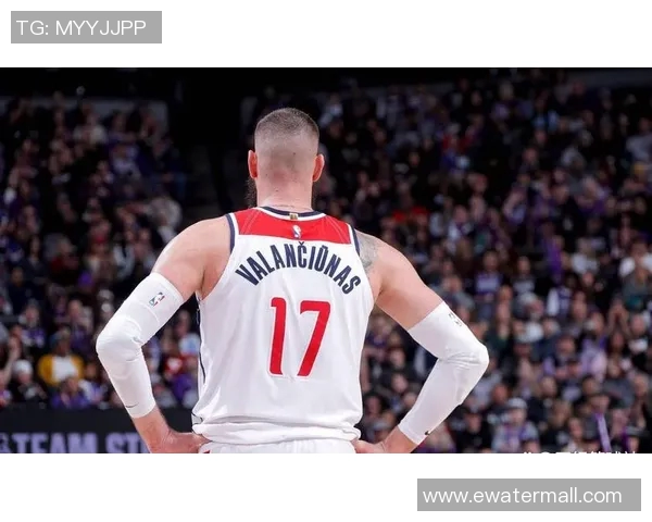 约纳斯瓦兰丘纳斯：从篮球新星到NBA的中流砥柱之路