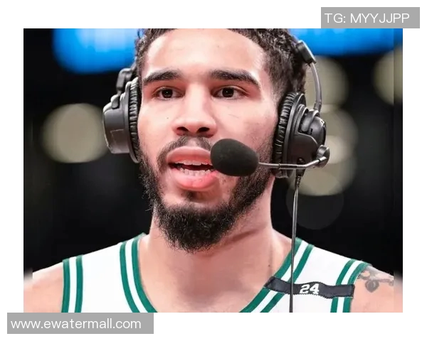 杰森塔图姆如何在NBA赛场上展现领袖魅力与超凡实力