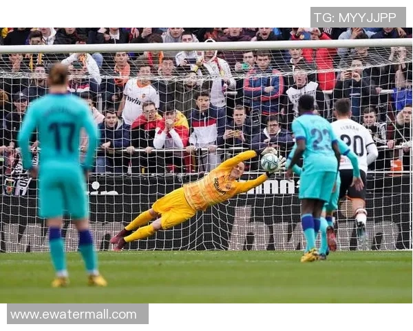 特尔施特根的守门之道与巴萨辉煌背后的坚守精神